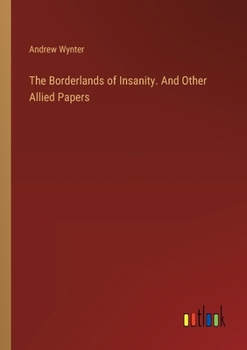 Paperback The Borderlands of Insanity. And Other Allied Papers Book