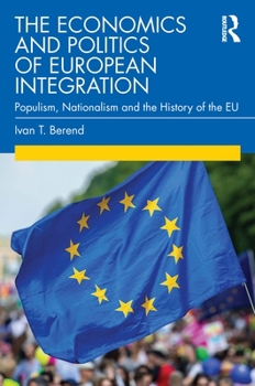 Paperback The Economics and Politics of European Integration: Populism, Nationalism and the History of the EU Book