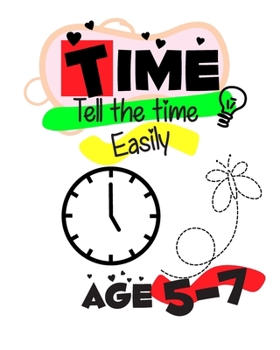 Paperback Time Telling for Kids Easily: Time Telling workbook 5 - 7 years Introducing Quarters and Five Minutes Clocks Hours Minutes digital and analog clocks Book