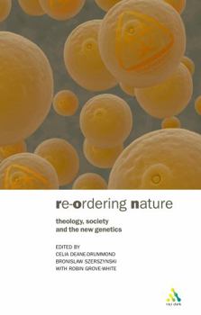 Re-Ordering Nature: Theology, Society and the New Genetics