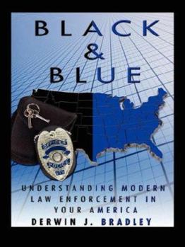 Paperback Black And Blue: Understanding Modern Law Enforcement In Your America Book