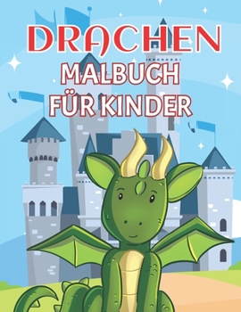 Paperback Drachen Malbuch für Kinder: 45 schöne Drachen zum Ausmalen für Mädchen und Jungen ab 4 Jahren - Ausmalbuch mit einseitiger Bedruckung - Tolles Ges [German] Book