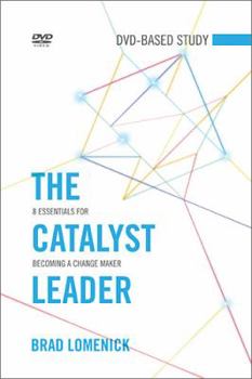 Paperback The Catalyst Leader DVD-Based Study Kit: 8 Essentials for Becoming a Change Maker [With DVD] Book