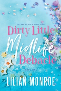 Paperback Dirty Little Midlife Debacle: A later-in-life romance Book