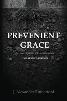 Paperback Prevenient Grace: An Investigation into Arminianism - 2nd Revised Edition Book