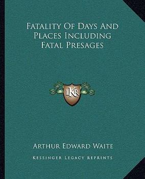 Paperback Fatality Of Days And Places Including Fatal Presages Book