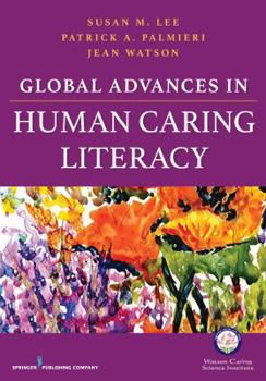 Paperback Global Advances in Human Caring Literacy Book