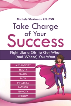 Paperback Take Charge of Your Success: Fight Like a Girl to Get What (and Where) You Want Book