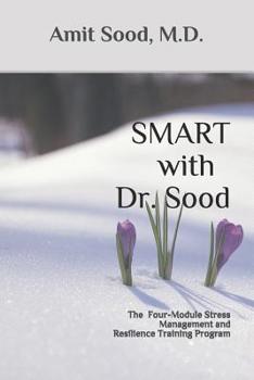 Paperback SMART with Dr. Sood: The Four-Module Stress Management And Resilience Training Program Book