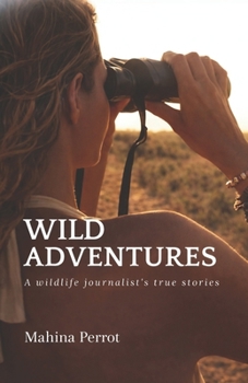 Paperback Wild adventures: A wildlife journalist's true stories Book