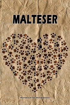 Malteser Notizbuch für Hundehalter: Hunderasse Malteser. Ideal als Geschenk für Hundebesitzer - 6x9 Zoll (ca. Din. A5) - 100 Seiten - gepunktete Linien (German Edition)