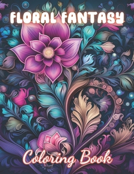 Paperback Floral Fantasy Coloring Book: New and Exciting Designs Suitable for All Ages Book