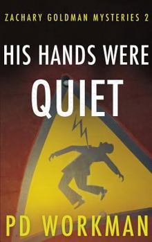 His Hands were Quiet - Book #2 of the Zachary Goldman Mysteries