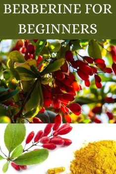 Paperback Berberine For Beginners 2024: Nature's Health Elixir Unveiled Book