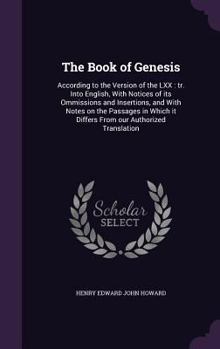 Hardcover The Book of Genesis: According to the Version of the LXX: tr. Into English, With Notices of its Ommissions and Insertions, and With Notes o Book