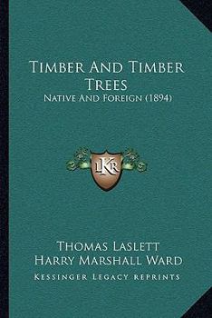 Timber and Timber Trees: Native and Foreign