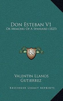 Paperback Don Esteban V1: Or Memoirs Of A Spaniard (1825) Book