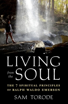 Paperback Living from the Soul: The 7 Spiritual Principles of Ralph Waldo Emerson Book