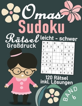 Paperback Omas Sudoku Rätsel Buch leicht bis schwer im Großdruck 120 Sudoku Rätsel für Senioren: Gedächtnistraining für Großeltern & Senioren Sudoku Rätselbuch [German] Book
