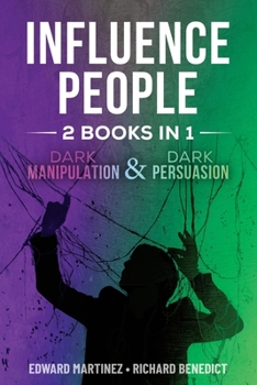 Paperback Influence People: 2 BOOKS IN 1: Dark Manipulation & Dark Persuasion Book