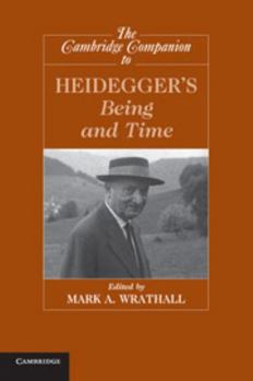 The Cambridge Companion to Heidegger's Being and Time - Book  of the Cambridge Companions to Philosophy
