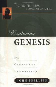 Exploring Genesis (John Phillips Commentary Series) (The John Phillips Commentary Series) - Book  of the John Phillips Commentary