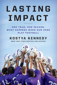 Hardcover Lasting Impact: One Team, One Season. What Happens When Our Sons Play Football Book