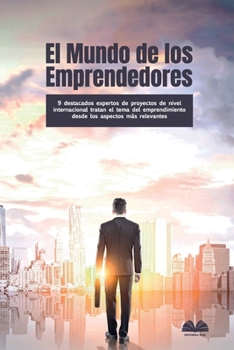 Paperback El Mundo de los Emprendedores: 9 destacados expertos de proyectos de nivel internacional tratan el tema del emprendimiento desde los aspectos más rel [Spanish] Book