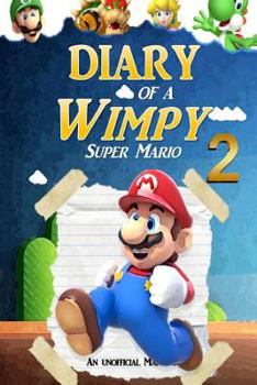 Paperback Super Mario: Diary of a Wimpy Super Mario 2: (An Unofficial Mario Book) Book