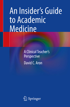 Paperback An Insider's Guide to Academic Medicine: A Clinical Teacher's Perspective Book