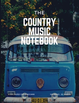 Country Music Notebook: Staff and Manuscript Paper for Music, Notes and Lyrics 8.5" x 11" (21.59 x 27.94 cm)