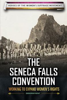 The Seneca Falls Convention: Working to Expand Women's Rights - Book  of the Heroes of the Women's Suffrage Movement