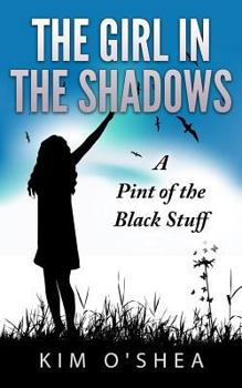 Paperback The Girl in the Shadows: A Pint of the Black Stuff Book
