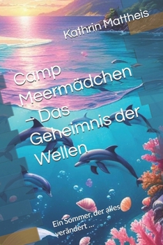 Paperback Camp Meermädchen - Das Geheimnis der Wellen: Ein Sommer, der alles verändert ... [German] Book