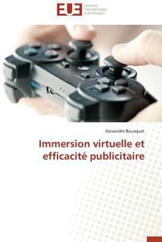 Paperback Immersion Virtuelle Et Efficacité Publicitaire [French] Book