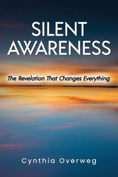 Paperback Silent Awareness: The Revelation That Changes Everything Book