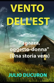 Paperback Vento Dell'est: "Ragazza, oggetto-donna" (Una storia vera) [Italian] Book