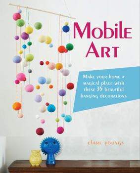 Paperback Mobile Art: Make Your Home a Magical Place with These 35 Beautiful Hanging Decorations Book
