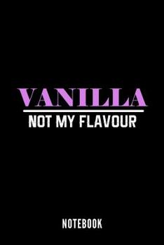 Paperback Vanilla Not My Flavour - Notebook Book