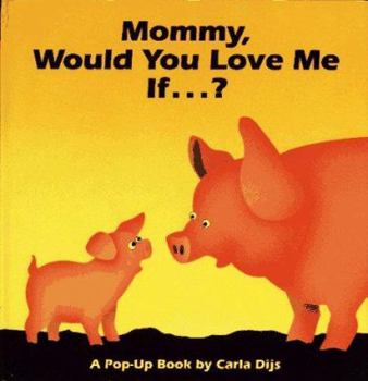 Hardcover Mommy, Would You Love Me If--?: A Pop-Up Book