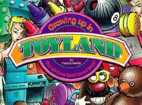 Paperback Growing Up in Toyland: Our All Time Best Loved Toys Book