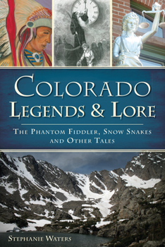 Paperback Colorado Legends & Lore: The Phantom Fiddler, Snow Snakes and Other Tales Book