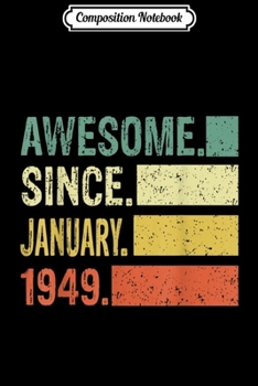 Composition Notebook: Awesome Since January 1949 Vintage 70th Birthday s Journal/Notebook Blank Lined Ruled 6x9 100 Pages