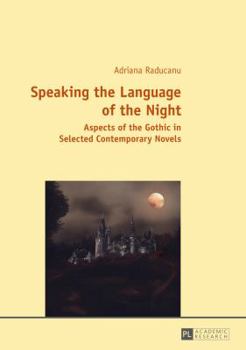 Paperback Speaking the Language of the Night: Aspects of the Gothic in Selected Contemporary Novels Book