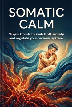 Paperback Somatic Calm: 18 quick tools to switch off anxiety and regulate your nervous system without drugs. Book