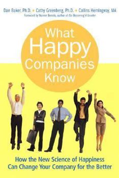 Hardcover What Happy Companies Know: How the New Science of Happiness Can Change Your Company for the Better Book