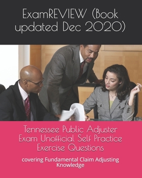 Paperback Tennessee Public Adjuster Exam Unofficial Self Practice Exercise Questions: covering Fundamental Claim Adjusting Knowledge Book