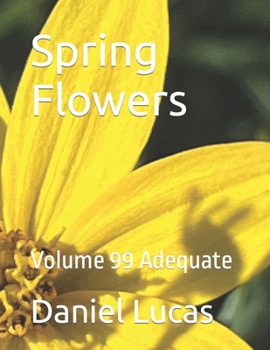 Paperback Spring Flowers: Volume 99 Adequate Book
