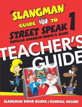 Paperback The Slangman Guide to Street Speak 1 - TEACHER'S GUIDE: Popular American idioms & Slang Book