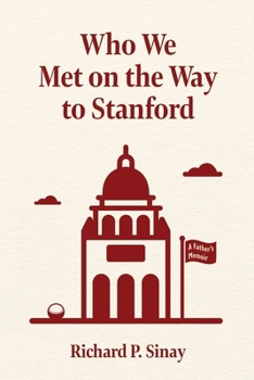 Who We Met on the Way to Stanford : A Father's Memoir